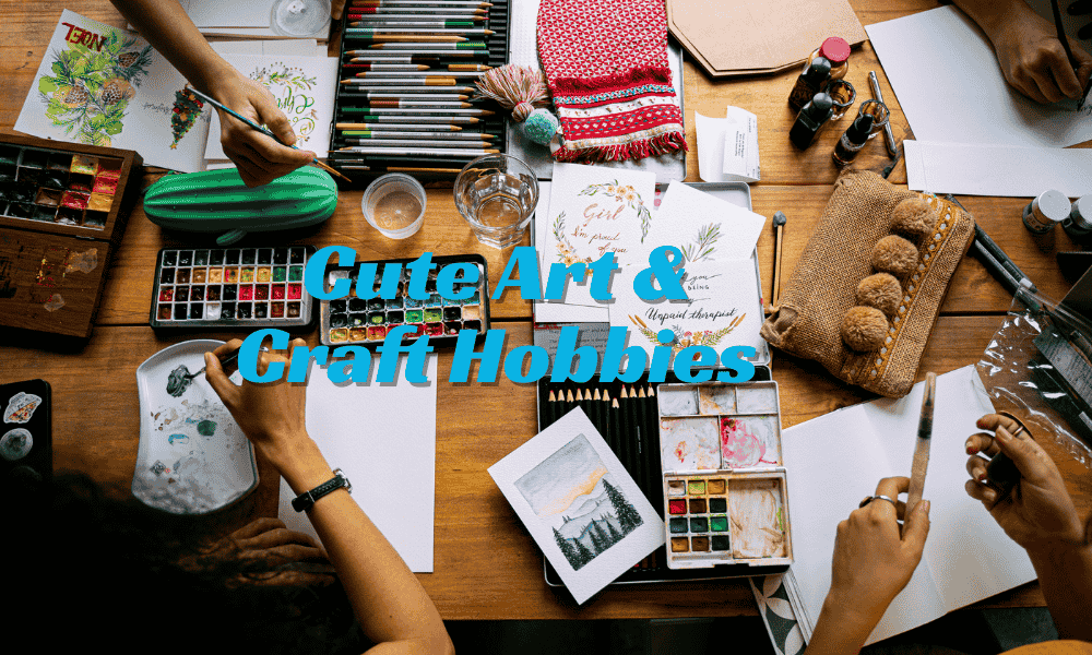 A selection of cute art and craft hobbies, including painting, DIY projects, and creative crafts for women to enjoy and express their creativity.