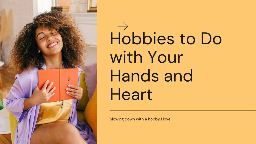 Woman engaging in a hands-on creative hobby like painting or crafting, representing hobbies to do with your hands and heart.