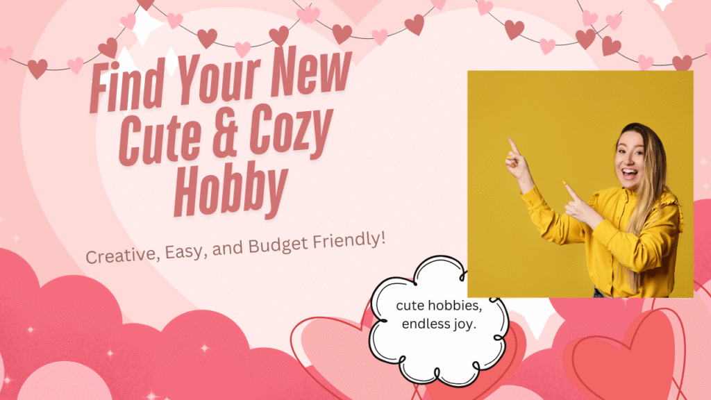 A collection of cute hobbies for women, including crafts, journaling, and creative activities that bring joy and relaxation.