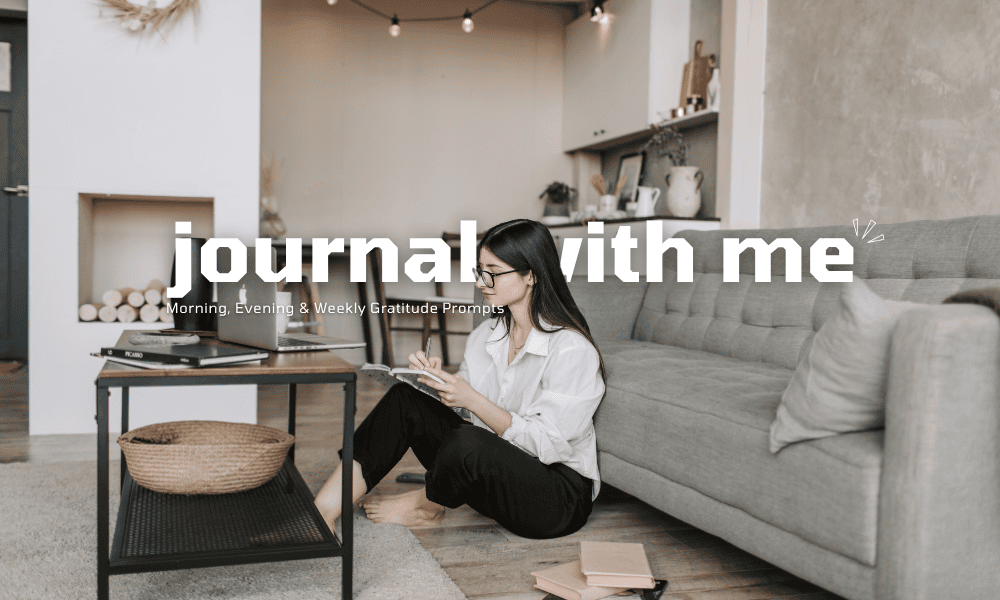A woman writing in her gratitude journal at a cozy desk with soft natural light. The open notebook shows headings for “Morning Prompt,” “Evening Reflection,” and “Weekly Gratitude.” Overlay text on the image reads “Three Prompts” to highlight the daily and weekly journaling structure.