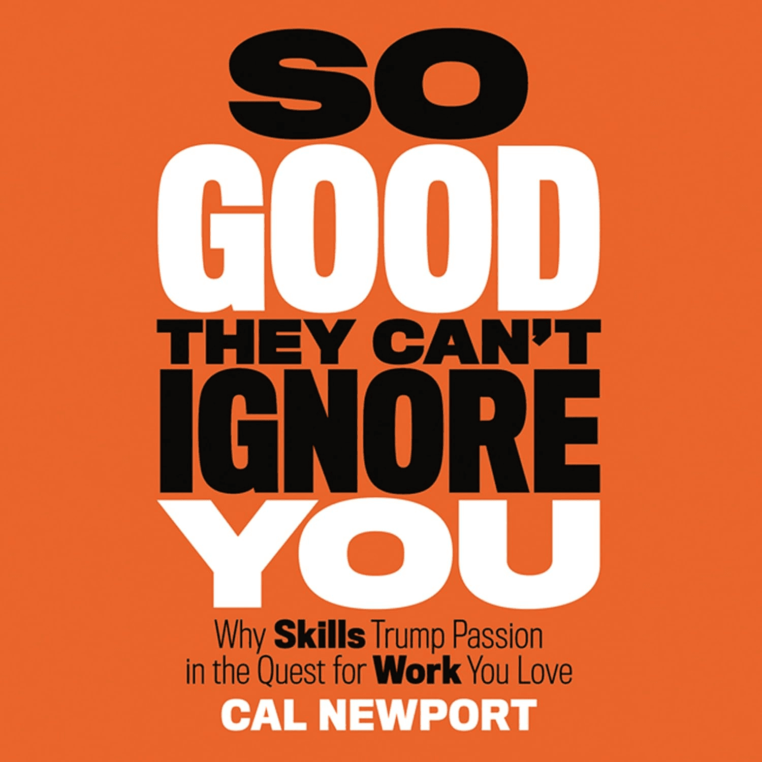 So Good They Can’t Ignore You